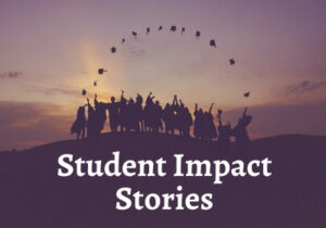 Student Impact Stories