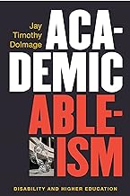 Cover image for "Academic Ablesim: Disability and Higher Education" by Jay Timothy Dolmage
