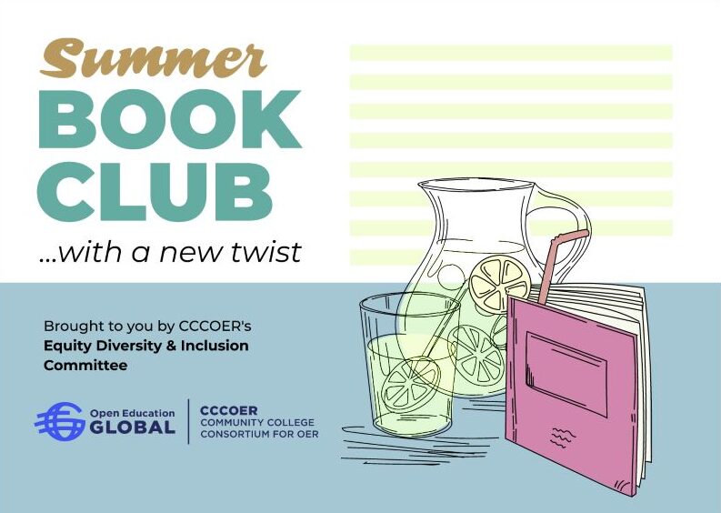 Summer Book Club... with a new twist Brought to you by CCCOER's Equity, Diversity, & Inclusion Committee. Open Education Global/Community College for OER logo